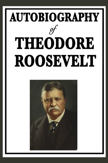 Autobiography of Theodore Roosevelt