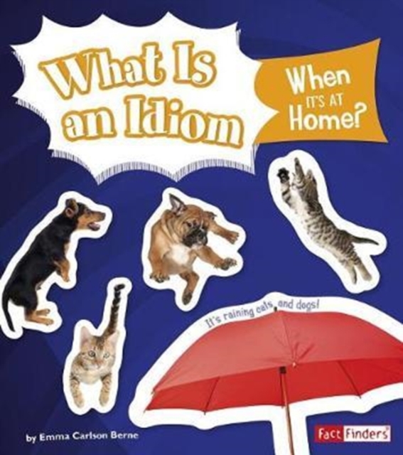What is an Idiom When its at Home? (Why Do We Say That?)