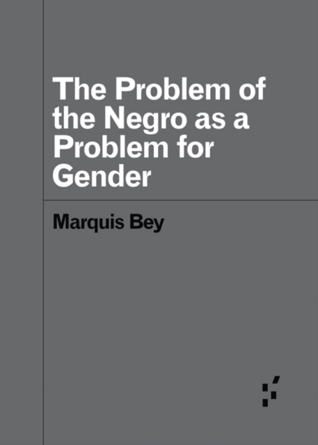 Problem of the Negro as aProblem for Gender