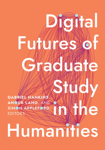 Digital Futures of Graduate Study in the Humanities