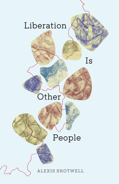 Liberation Is Other People