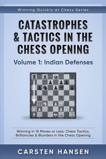 Catastrophes & Tactics in the Chess Opening - Volume 1