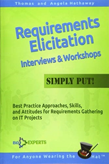 Requirements Elicitation Interviews and Workshops - Simply Put!