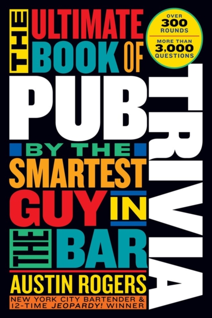 Ultimate Book of Pub Trivia by the Smartest Guy in the Bar