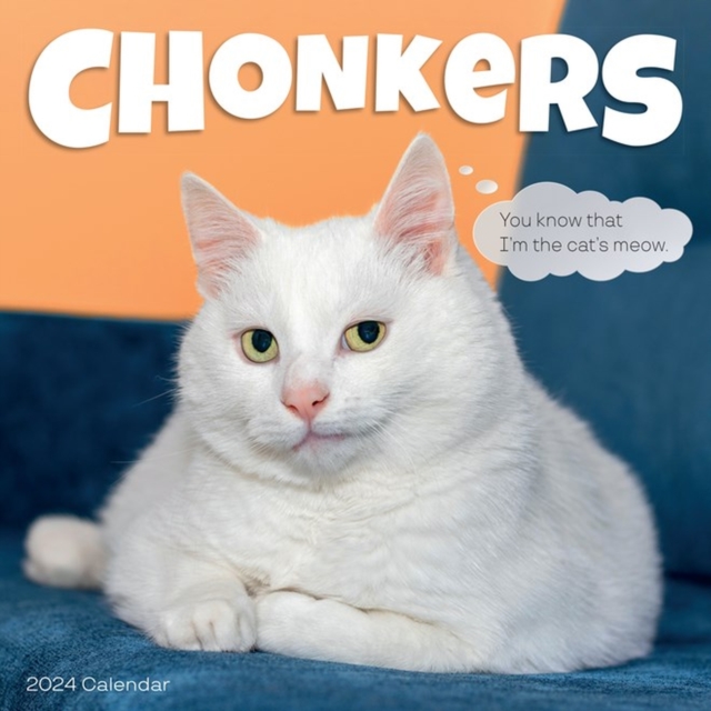 Chonkers Wall Calendar 2024 : Irresistible Photos of Snozzy, Chonky Floofers Paired with Relaxation-Themed Quotes