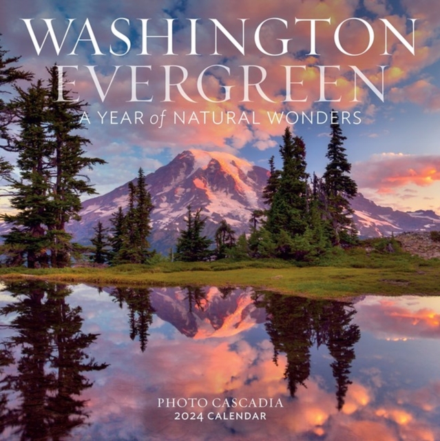 Washington Evergreen Wall Calendar 2024 : A Year of Natural Wonders