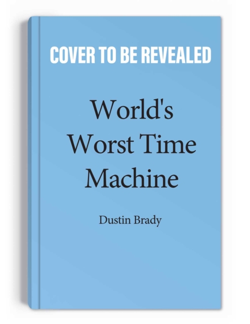 World's Worst Time Machine
