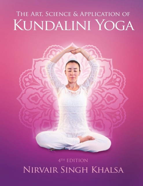 Art, Science, and Application of Kundalini Yoga