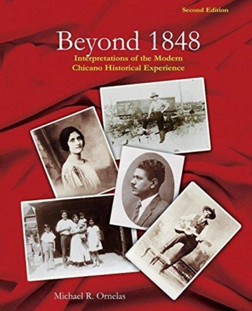 Beyond 1848: Interpretations of the Modern Chicano Historical Experience