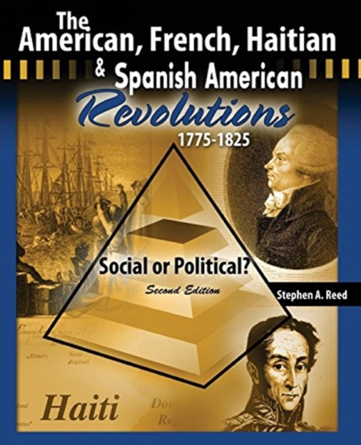 American, French, Haitian and Spanish American Revolutions 1775-1825 Social or Political?