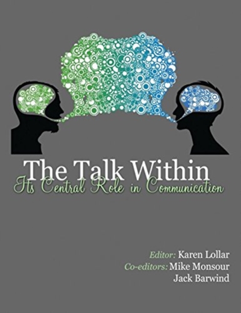 Talk Within: Its Central Role in Communication