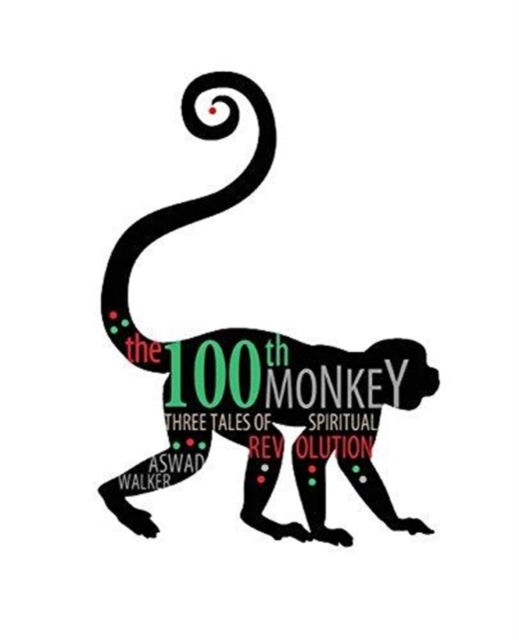 100th Monkey: Three Tales of Spiritual Revolution