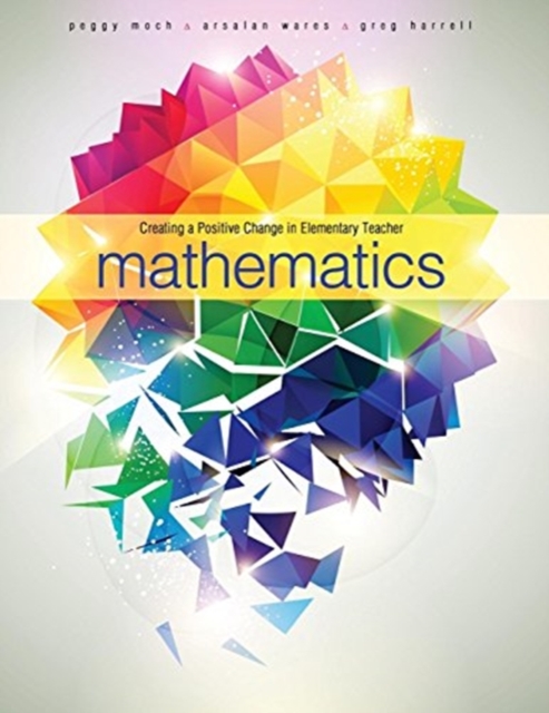 Creating a Positive Change in Elementary Teacher Mathematics