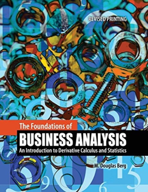 Foundations of Business Analysis: An Introduction to Derivative Calculus and Statistics