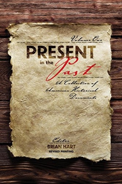 Present in the Past: A Collection of American Historical Documents, Volume One