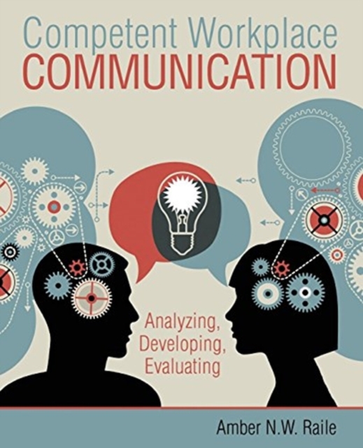 Competent Workplace Communication: Analyzing, Developing, Evaluating