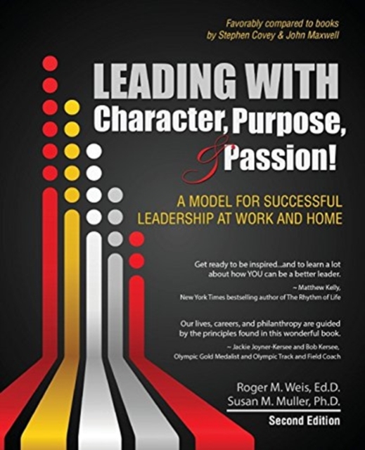 Leading with Character, Purpose, AND Passion! A Model for Successful Leadership at Work and Home