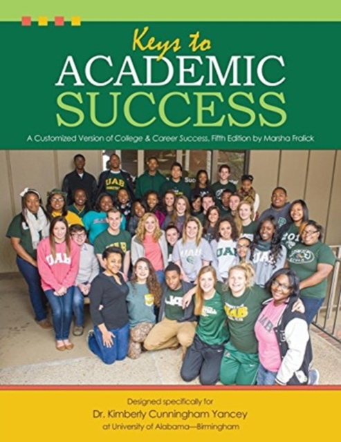 Keys to Academic Success: A Customized Version of College & Career Success, Fifth Edition by Marsha Fralick