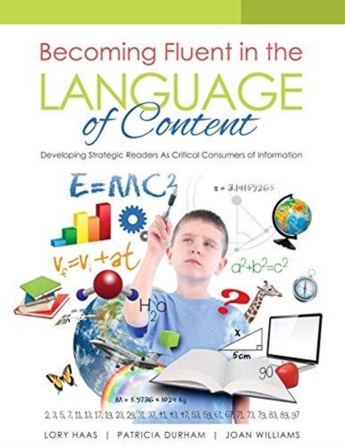 Becoming Fluent in the Language of Content: Developing Strategic Readers as Critical Consumers of Information