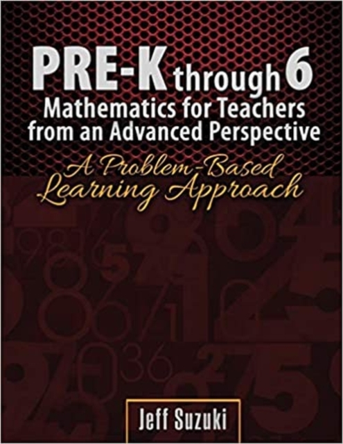 Pre-K through 6 Mathematics for Teachers from an Advanced Perspective