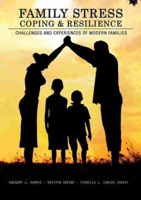 Family Stress, Coping, and Resilience: Challenges and Experiences of Modern Families