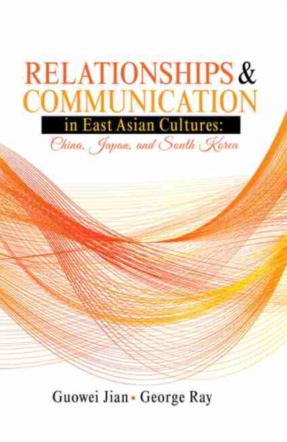 Relationships and Communication in East Asian Cultures: China, Japan, and South Korea