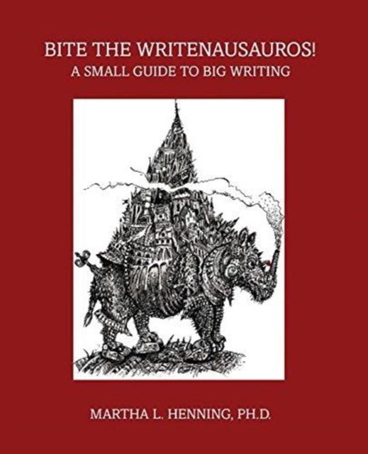 Bite the Writenausauros! A Small Guide to Big Writing