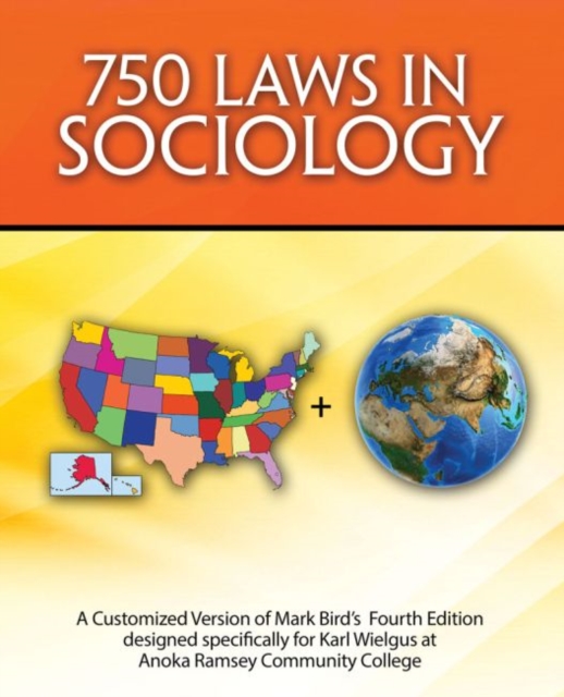 750 Laws in Sociology: A Customized Version of Mark Bird's 4th Edition designed specifically for Karl Wielgus at Anoka Ramsey Community College