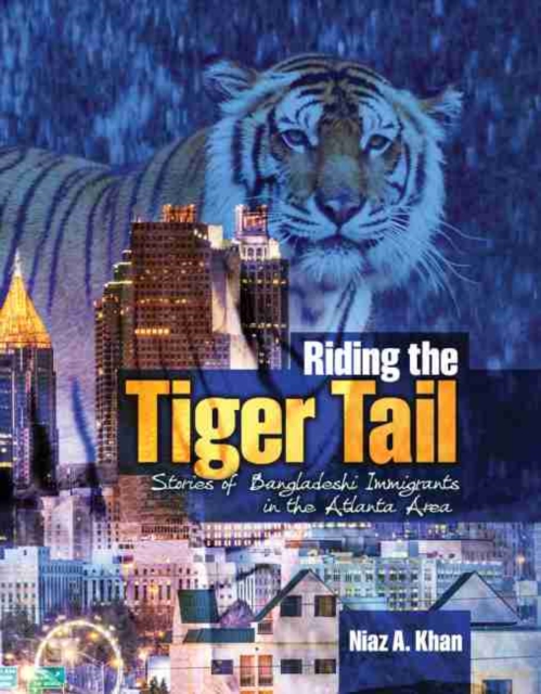 Riding the Tiger Tail: Stories of Bangladeshi Immigrants in the Atlanta Area