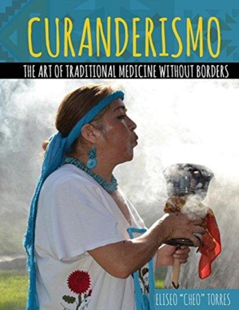 Curanderismo: The Art of Traditional Medicine without Borders