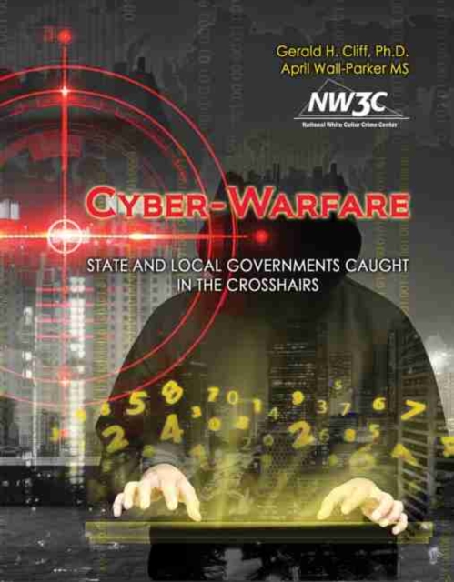 Cyber-Warfare: State and Local Governments Caught in the Crosshairs