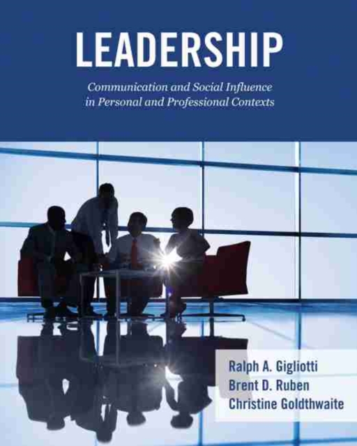 Leadership: Communication and Social Influence in Personal and Professional Contexts