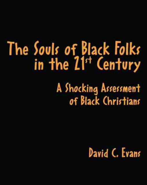 Souls of Black Folks in the 21st Century: A Shocking Assessment of Black Christians