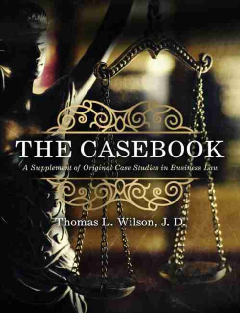 Casebook: A Supplement of Original Case Studies in Business Law