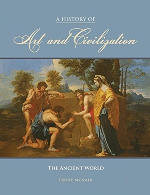 History of Art and Civilization: The Ancient World