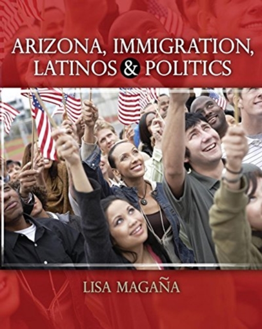 Arizona, Immigration, Latinos and Politics