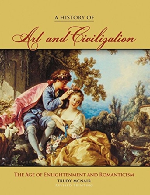 History of Art & Civilization: The Age of Enlightenment and Romanticism Periods