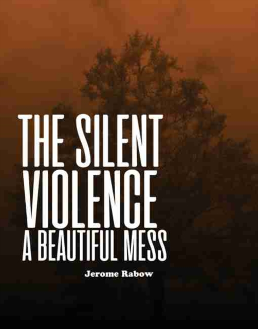 Silent Violence: A Beautiful Mess