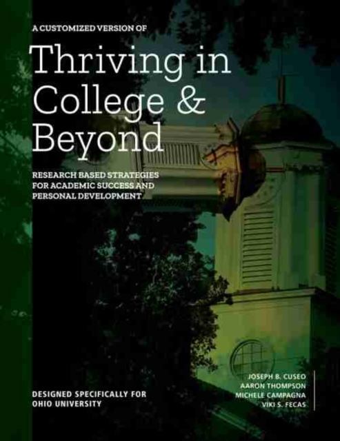 Customized Version of Thriving in College and Beyond: Research Based Strategies for Academic Success and Personal Development Designed Specifically for Ohio University