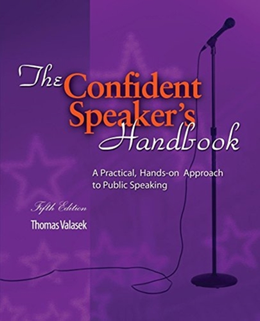 Confident Speaker's Handbook: A Practical, Hands-on Approach to Public Speaking