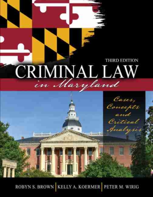 Criminal Law in Maryland: Cases, Concepts and Critical Analysis