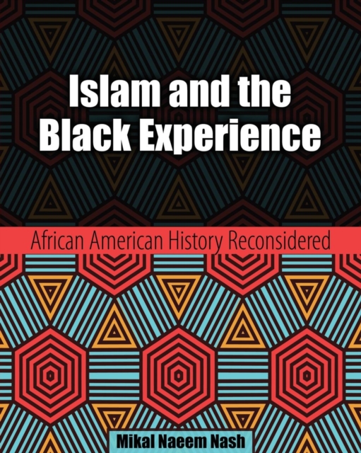 Islam and the Black Experience: African American History Reconsidered