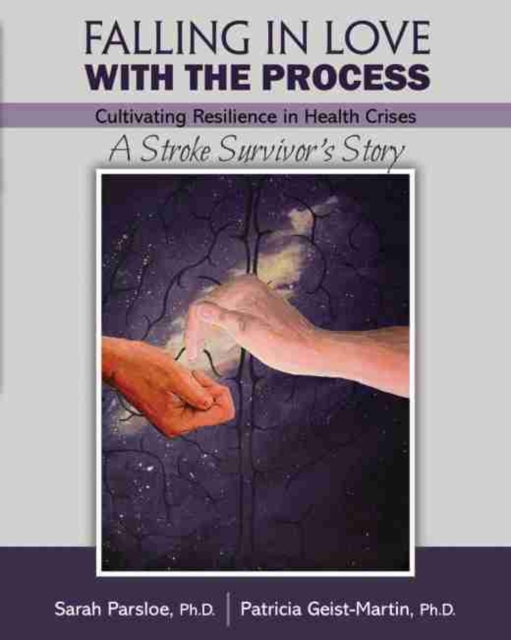 Falling in Love with the Process: Cultivating Resilience in Health Crisis: A Stroke Survivor's Story