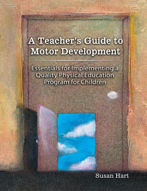 Teacher's Guide to Motor Development: Essential for