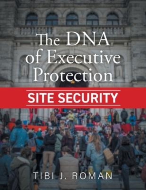 DNA of Executive Protection Site Security
