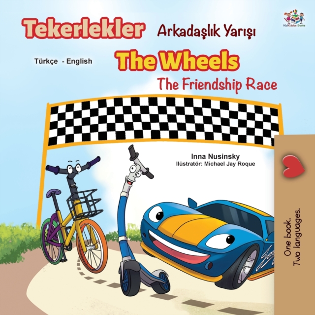 Wheels The Friendship Race (Turkish English Bilingual Book)