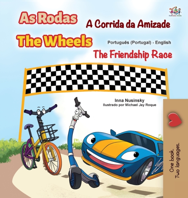 Wheels -The Friendship Race (Portuguese English Bilingual Kids' Book - Portugal)