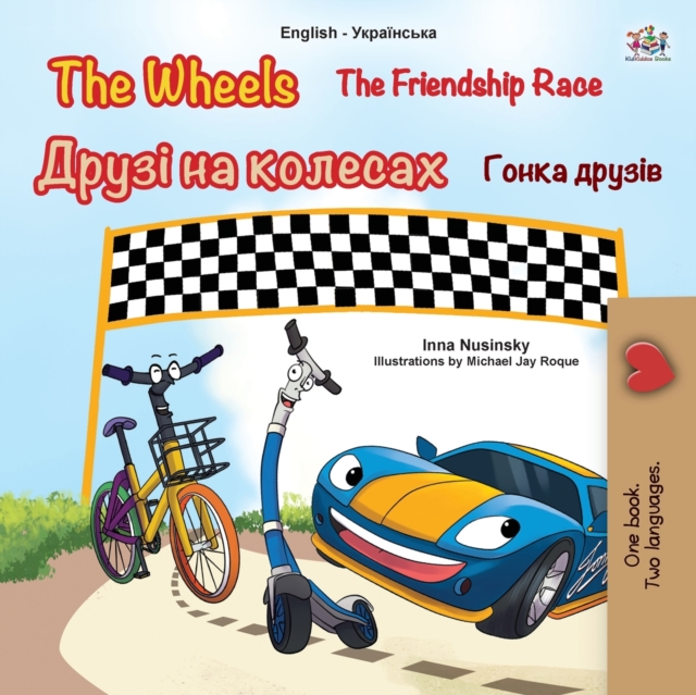 Wheels -The Friendship Race (English Ukrainian Bilingual Children's Book)
