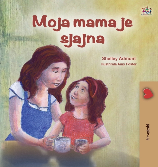 My Mom is Awesome (Croatian Children's Book)