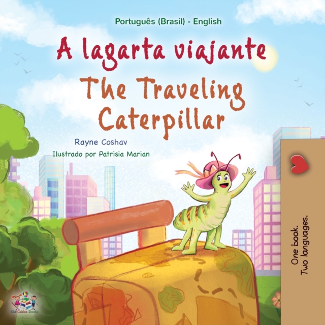 Traveling Caterpillar (Portuguese English Bilingual Book for Kids- Brazilian)